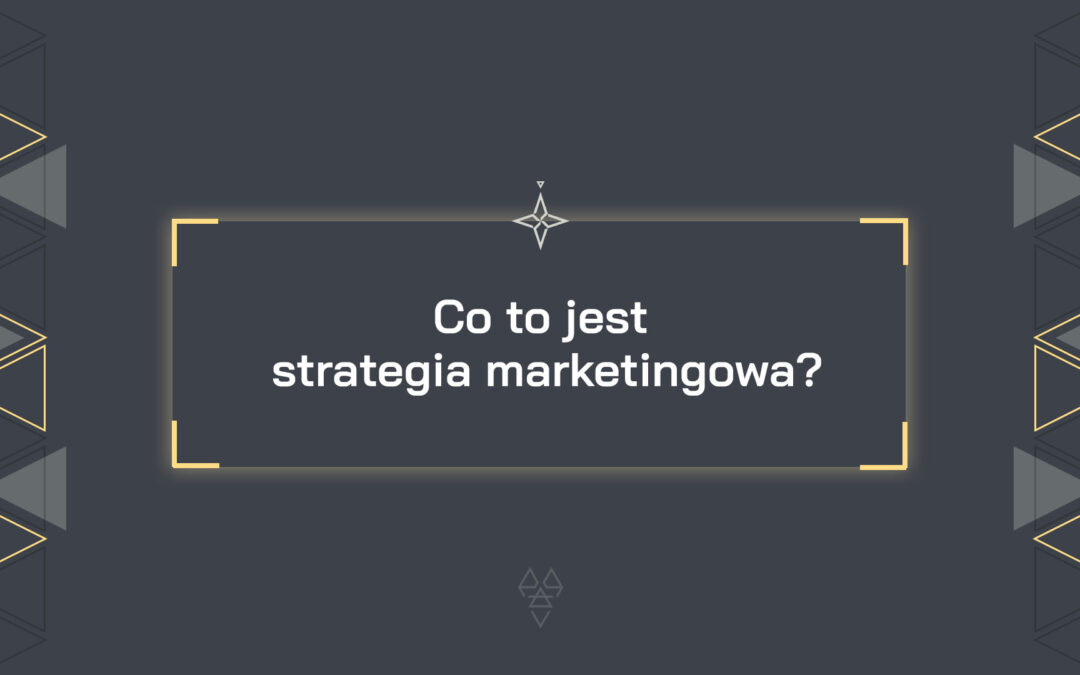 Co to jest strategia marketingowa?
