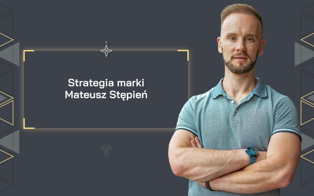Strategia Marki od podstaw – Mateusz Stępień